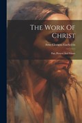 The Work Of Christ | Arno Clemens Gaebelein | 