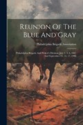 Reunion Of The Blue And Gray | Philadelphia Brigade Association | 