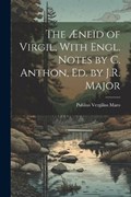 The Æneïd of Virgil, With Engl. Notes by C. Anthon, Ed. by J.R. Major | Publius Vergilius Maro | 