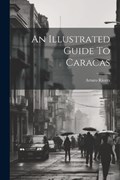 An Illustrated Guide To Caracas | Arturo Rivera | 