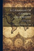 A Grammar Of General Geography | Richard Phillips | 