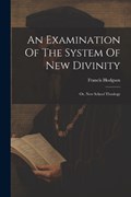 An Examination Of The System Of New Divinity | Francis Hodgson | 