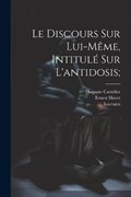 Le Discours Sur Lui-même, Intitulé Sur L'antidosis; | Isocrates ; ?Auguste Cartelier ; Ernest Havet | 