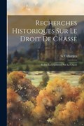 Recherches Historiques Sur Le Droit De Chasse | G Verhaegen | 