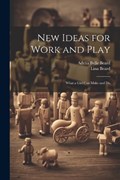 New Ideas for Work and Play | Lina Beard ; Adelia Belle Beard | 