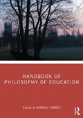 Handbook of Philosophy of Education | RANDALL (UNIVERSITY OF ROCHESTER,  USA) Curren | 