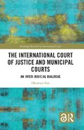 The International Court of Justice and Municipal Courts | Oktawian Kuc | 