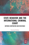 State Behavior and the International Criminal Court | Franziska Boehme | 