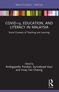 COVID-19, Education, and Literacy in Malaysia | AMBIGAPATHY (UNIVERSITI MALAYSIA SARAWAK,  Malaysia) Pandian ; Surinderpal (Universiti Malaya, Malaysia) Kaur ; Huey Fen (Universiti Malaya, Malaysia) Cheong | 