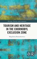 Tourism and Heritage in the Chornobyl Exclusion Zone | JagiellonianUniversityinKrakow)Banaszkiewicz Magdalena(InstituteofInterculturalStudies | 