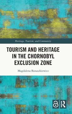 Tourism and Heritage in the Chornobyl Exclusion Zone