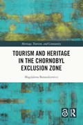 Tourism and Heritage in the Chornobyl Exclusion Zone | JagiellonianUniversityinKrakow)Banaszkiewicz Magdalena(InstituteofInterculturalStudies | 