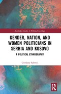 Gender, Nation and Women Politicians in Serbia and Kosovo | Gordana Subotic | 