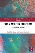 Early Modern Diasporas | Mathilde Monge ; Natalia Muchnik | 