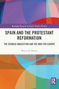 Spain and the Protestant Reformation | Usa)bowen WayneH.(FloridaStateUniversity | 