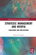 Strategic Management and Myopia | Poland)Czakon Wojciech(JagiellonianUniversity | 