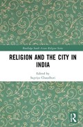 Religion and the City in India | SUPRIYA (JADAVPUR UNIVERSITY,  India) Chaudhuri | 