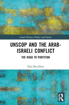 UNSCOP and the Arab-Israeli Conflict