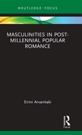 Masculinities in Post-Millennial Popular Romance | Eirini Arvanitaki | 