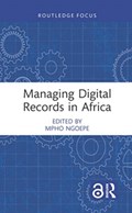 Managing Digital Records in Africa | Mpho (University of South Africa) Ngoepe | 
