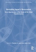 Revisiting Japan's Restoration | TIMOTHY (NATIONAL UNIVERSITY OF SINGAPORE,  Singapore) Amos ; Akiko Ishii | 