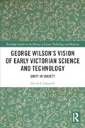 George Wilson's Vision of Early Victorian Science and Technology | Usa)channell DavidF.(UniversityofTexasatDallas | 