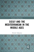 Sicily and the Mediterranean in the Middle Ages | Hiroshi Takayama | 