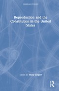 Reproduction and the Constitution in the United States | Mary Ziegler | 