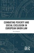 Combating Poverty and Social Exclusion in European Union Law | Ane Aranguiz | 