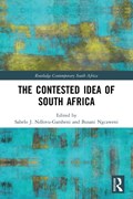 The Contested Idea of South Africa | SABELO J. (UNIVERSITY OF BAYREUTH,  Germany) Ndlovu-Gatsheni ; Busani (The Presidency, South Africa) Ngcaweni | 