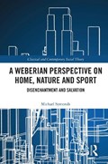 A Weberian Perspective on Home, Nature and Sport | Michael Symonds | 