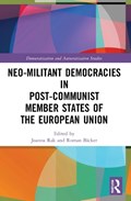 Neo-militant Democracies in Post-communist Member States of the European Union | JOANNA (ADAM MICKIEWICZ UNIVERSITY,  Poland) Rak ; Roman (Nicolaus Copernicus University, Poland) Backer | 