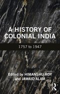 A History of Colonial India | Himanshu Roy ; Jawaid Alam | 