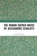 The Roman Sacred Music of Alessandro Scarlatti | Luca Della Libera | 