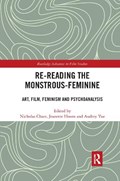 Re-reading the Monstrous-Feminine | Nicholas Chare ; Jeanette Hoorn ; Audrey Yue | 