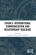 China's International Communication and Relationship Building | XIAOLING ZHANG ; COREY (COREY SCHULTZ,  University of Nottingham Ningbo China) Schultz | 