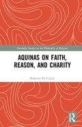 Aquinas on Faith, Reason, and Charity | Italy)DiCeglie Roberto(PontificalLateranUniversity | 