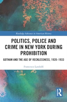 Politics, Police and Crime in New York During Prohibition