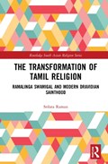 The Transformation of Tamil Religion | Srilata Raman | 