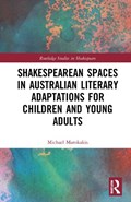 Shakespearean Spaces in Australian Literary Adaptations for Children and Young Adults | Michael Marokakis | 