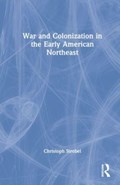 War and Colonization in the Early American Northeast | Christoph Strobel | 