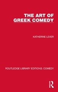 The Art of Greek Comedy | Katherine Lever | 