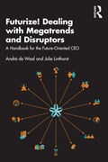 Futurize! Dealing with Megatrends and Disruptors | De Waal, Andre ; Linthorst, Julie | 