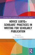 Novice LGBTQ+ Scholars’ Practices in Writing for Scholarly Publication | Sharon McCulloch | 