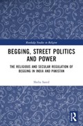 Begging, Street Politics and Power | Sheba Saeed | 