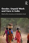 Gender, Unpaid Work and Care in India | ELLINA (V.V. GIRI NATIONAL LABOUR INSTITUTE,  India) Samantroy ; Subhalakshmi (Bill and Melinda Gates Foundation) Nandi | 