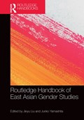 Routledge Handbook of East Asian Gender Studies | JIEYU LIU ; JUNKO (NAGOYA UNIVERSITY,  Japan) Yamashita | 