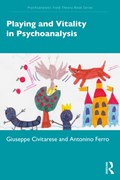 Playing and Vitality in Psychoanalysis | Giuseppe Civitarese ; Antonino Ferro | 