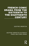 French Comic Drama from the Sixteenth to the Eighteenth Century | Geoffrey Brereton | 