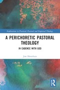A Perichoretic Pastoral Theology | Jim Horsthuis | 